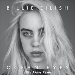 Billie Eilish - Ocean Eyes (Two Phase Remix)