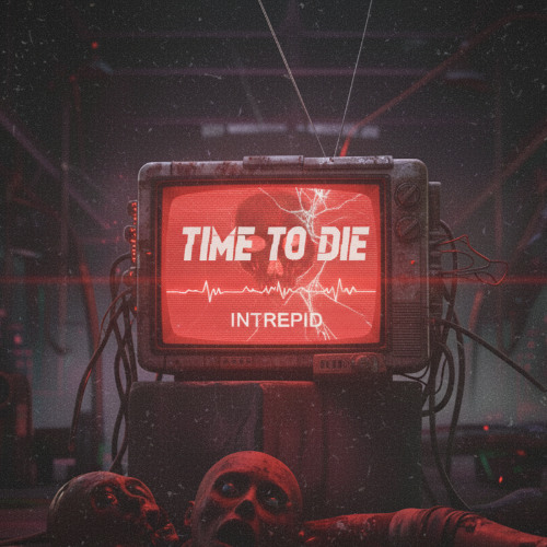 TIME TO DIE - INTREPID