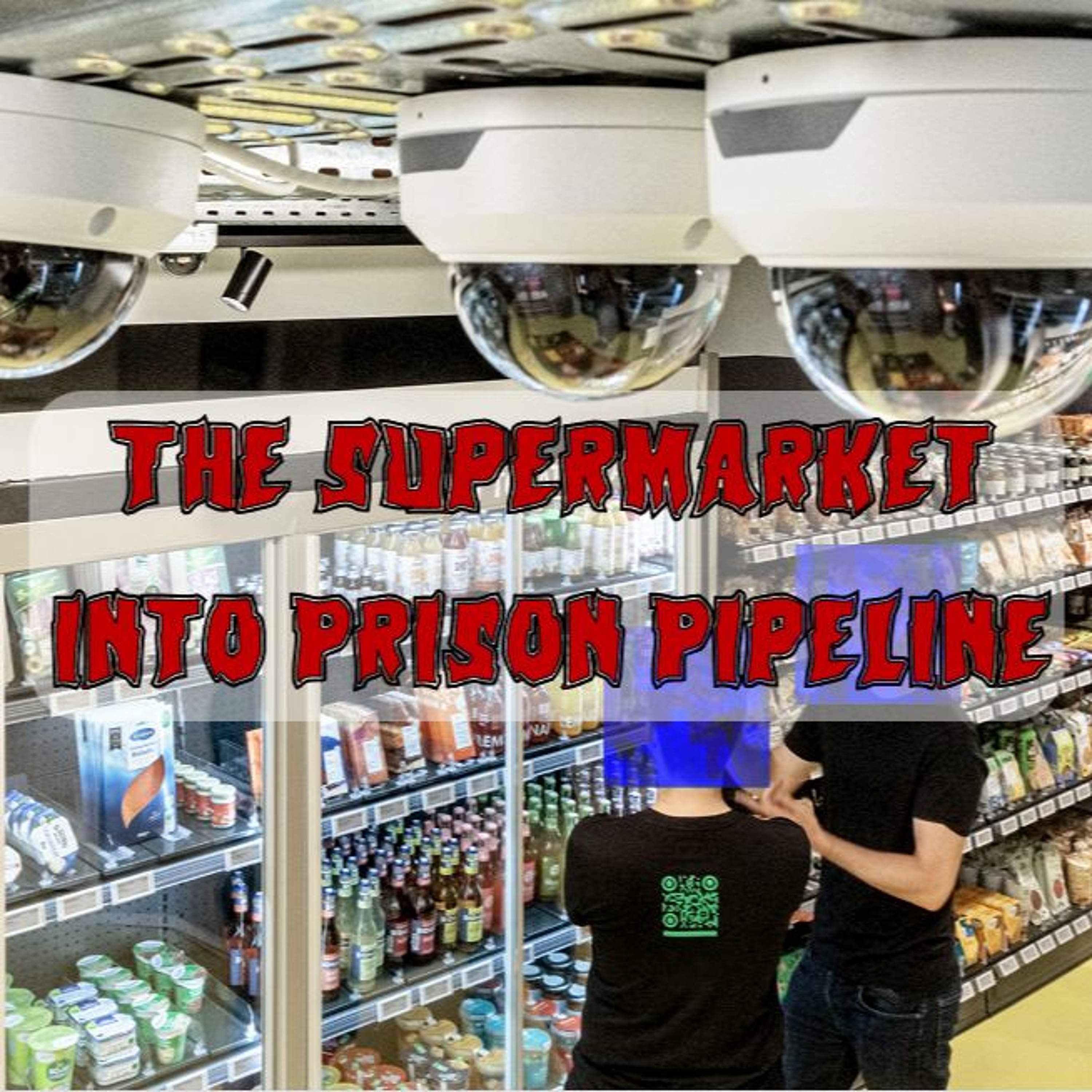 Patreon Preview – 323. The Supermarket into Prison Pipeline