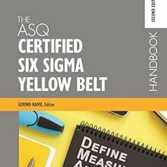 +Read-Full( The ASQ Certified Six Sigma Yellow Belt Handbook BY Govindarajan Ramu (Editor) Full