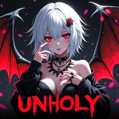 Nightcore - Unholy (Rock Version)