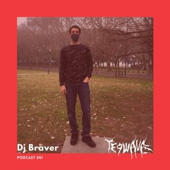 Dj Braver | Teqwave podcast 041