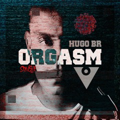 Hugo Br // Orgasm (original Mix)