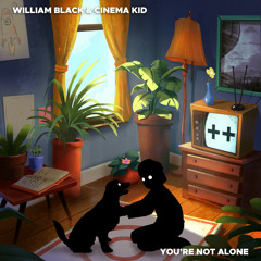 William Black, Cinema Kid - You're Not Alone
