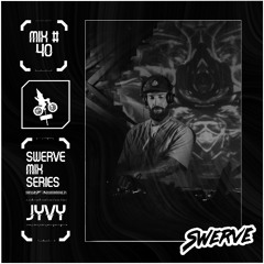 JYVY - Swerve Mix Series #40