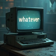 WHaTEVeR (PROD. TEN)