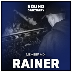 SOUND ORDINARY MEMBER MIX #6 - RAINER