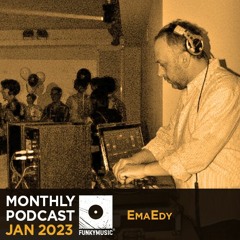 Funkymusic Monthly Podcast Jan 2023 - EmaEdy
