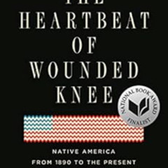 [READ] EPUB ✓ The Heartbeat of Wounded Knee: Native America from 1890 to the Present