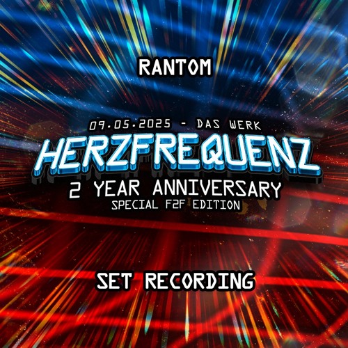 RANTOM - HERZFREQUENZ: 2 YEAR ANNIVERSARY @ DAS WERK (09.05.2025) SET RECORDING