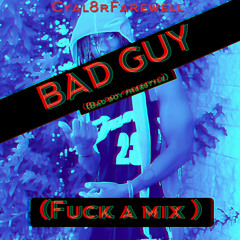 Bad guy (fuck a mix) (bad boy freestyle)