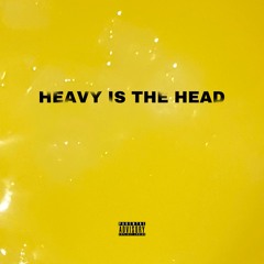 Heavy Is The Head
