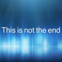 This Is Not The End