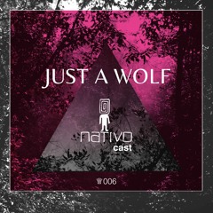 Nativocast 006 - Just A Wolf