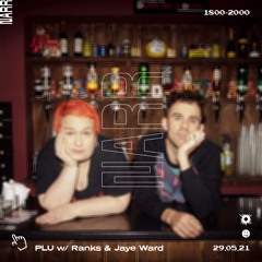 PLU W/ Ranks and Jaye Ward 29/05/21