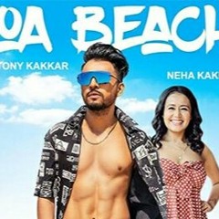 GOA BEACH | Tony Kakkar & Neha Kakkar | Aditya Narayan |  Anshul Garg | Latest Hindi Song 2020