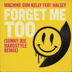 Machine Gun Kelly feat. Halsey - Forget Me Too (Sunny Dee Hardstyle Remix)