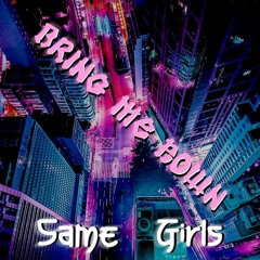 Nikko - Bring Me Down // Same Girls