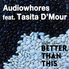 Audiowhores feat. Tasita D'Mour - Better Than This (Main Vocal Mix)