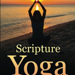 Read EBOOK 💗 Scripture Yoga: 21 Bible Lessons for Christian Yoga Classes by  Susan N