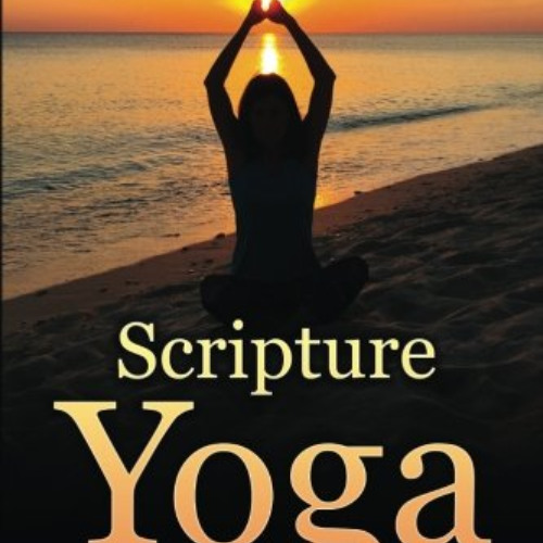 Read EBOOK 💗 Scripture Yoga: 21 Bible Lessons for Christian Yoga Classes by  Susan N