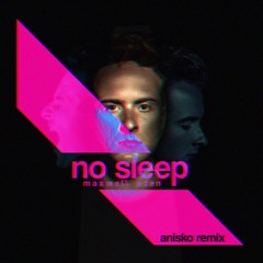 Maxwell Aden - No Sleep (Anisko Remix)