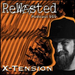 ReWasted Podcast 60 - X-Tension