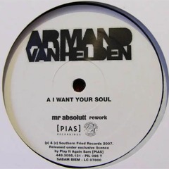 Armand Van Helden  - I Want Your Soul (MR ABSOLUTT Rework)