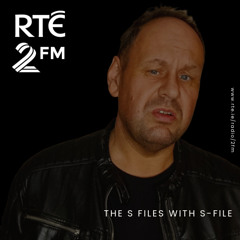 The S Files with S-File [RTE 2FM] (10.05.2025) #082