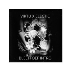 VIRTU X ELECTIC - BLEETFOEF INTRO [100 FOLLOWERS] [V1M]