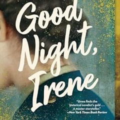 FREE [EPUB & PDF] Good Night Irene: A Novel