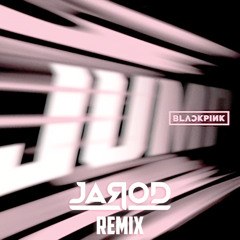 Blackpink - Jump ( Jarod remix )