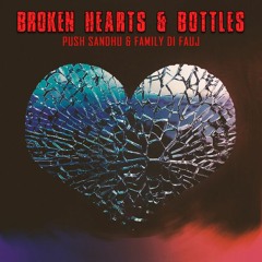Broken Hearts & Bottles - Push Sandhu - Family Di Fauj