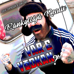 Var E Vodkan? Middsnärt Remix By Ränkyttäjä