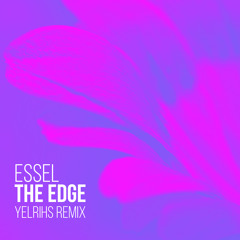 ESSEL - The Edge (YELRIHS Remix)