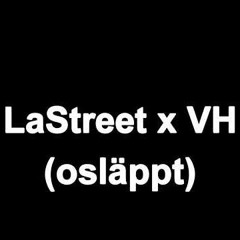 LaStreet X VH Osläppt 2022 BÄST KVALITE