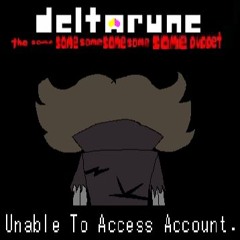 Unable To Access Account. - [Deltarune; The Same Same Same Same Same Same Puppet]