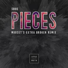 Pieces (m00seT's Extra Broken Remix)