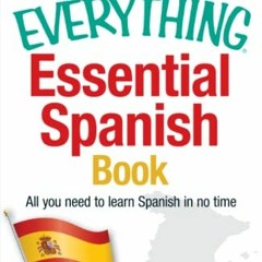[View] PDF 💞 The Everything Essential Spanish Book: All You Need to Learn Spanish in