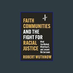 [R.E.A.D P.D.F] 📚 Faith Communities and the Fight for Racial Justice: What Has Worked, What Hasn't