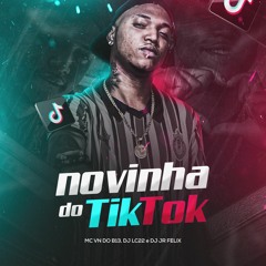 MC VN DO B13 - NOVINHA DO TIK TOK (( LC22 DA ALBÂNIA & JR FÉLIX ))#TIKTOK