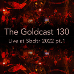 The Goldcast 130 (Jun 20, 2025) live at Sbcltr 2022 pt. 1
