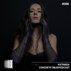Concrete Tbilisi Podcast 098 - Katnada