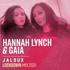 Hannah Lynch & Gaia - Jaloux Lockdown Mix 2021