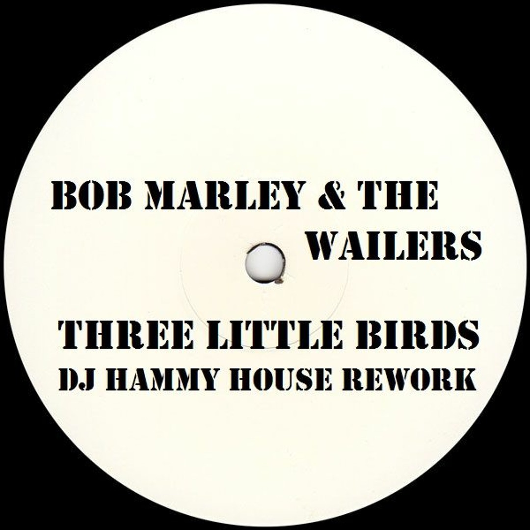 Stream Bob Marley & The Wailers - Three Little Birds (DJ Hammy