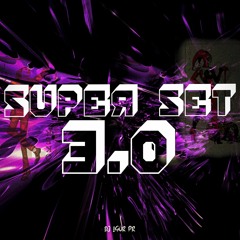 • SUPER SET 3.0 • 👽 • DJ IGOR PR •