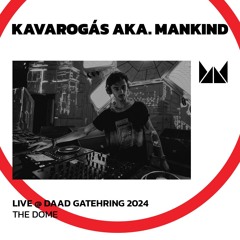 Kavarogás aka. Mankind @ Daad Gathering 2024 | The Dome