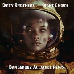 Dirty Brothers - Right Choice (Dangerous Alliance Remix)
