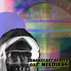 SNAKECAST 012 - NEEDLESS