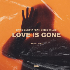 David Guetta feat. Chris Willis - Love is gone [JMD 2022 Remix] - FREE DOWNLOAD